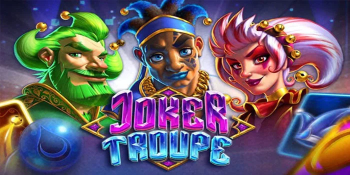 Joker Troupe – Slot Bertema Badut Joker Pembawa Kemenangan Maksimal