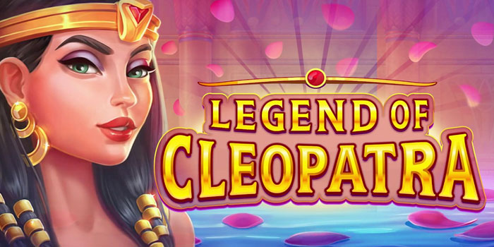 Panduan Lengkap Bermain Untuk Pemula Slot Legend of Cleopatra