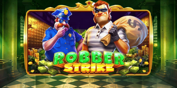 Taktik Meraih Maxwin Bermain Di Slot Robber Strike