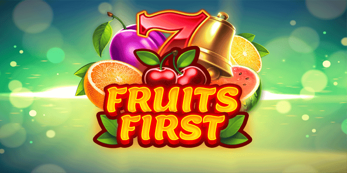 Menangkan Hadiah Fantastis dari Slot Fruits First Terpercaya