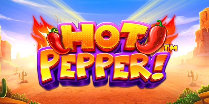 Keberuntungan Menanti di Slot Hot Pepper